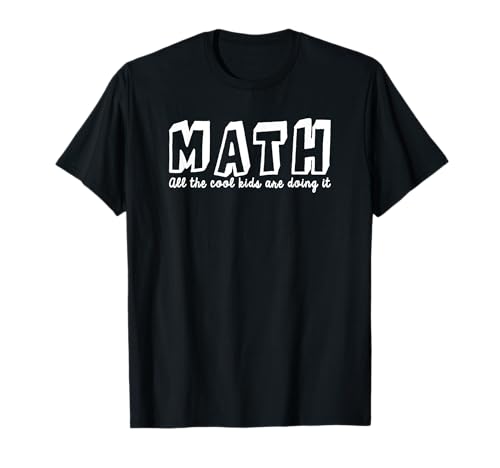 Math All The Cool Kids Are Doing It T-Shirt T-Shirt