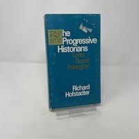 The Progressive Historians: Turner, Beard, Parrington (Phoenix Book) 0226348180 Book Cover