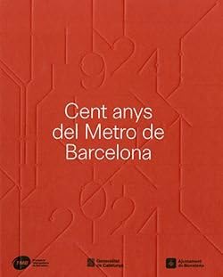 Cent Anys Del Metro De Barcelona. 1924-2024