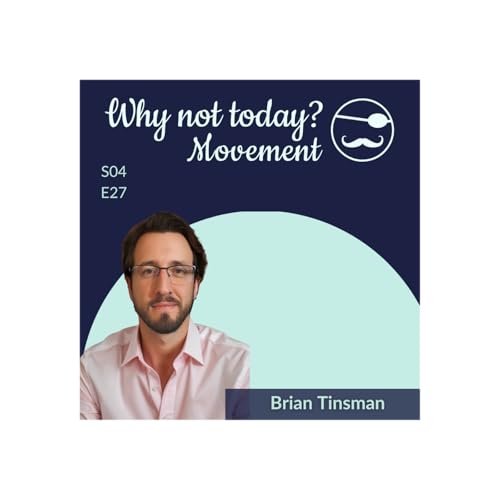 『Why Not Today? Podcast - Season 4, Episode 27: Courage, Entrepreneurship, and a Runaway Peacock with Brian Tinsman』のカバーアート