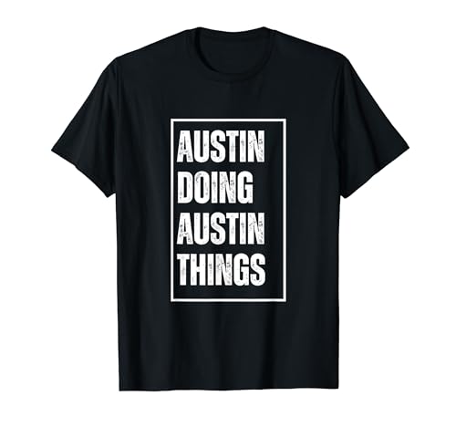 Austin Doing Austin Things - Lustiger Vornamen Geburtstag T-Shirt