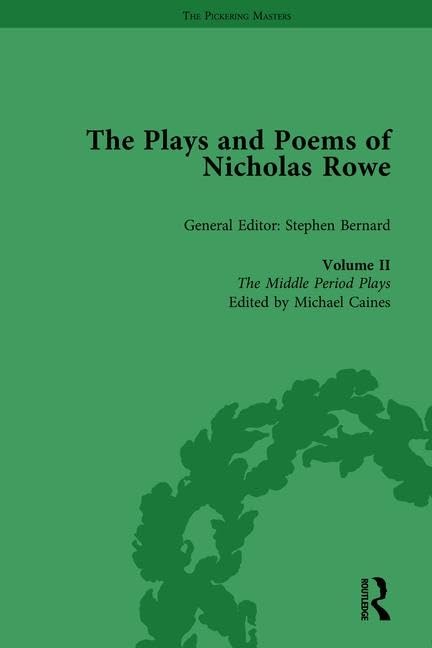 The Plays and Poems of Nicholas Rowe, Volume II: The Middle Period Plays (The Pickering Masters)      1st Edition