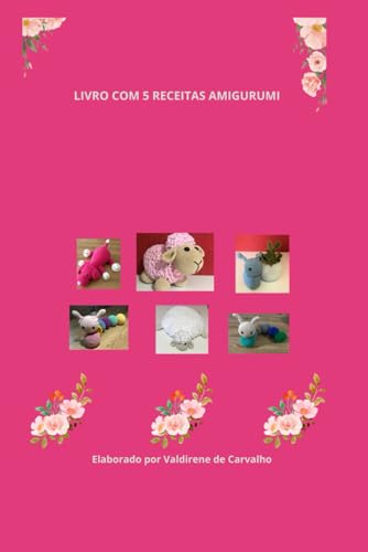 Livro Receitas Amigurumi: Livro com 5 receitas de amigurumi (Portuguese Edition)