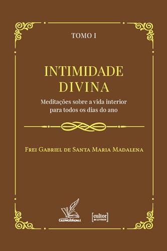 Intimidade Divina - 2 Tomos: Meditações Sobre a Vida Interior Para Todos os Dias do ano