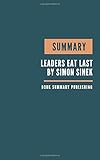 SUMMARY: Leaders Eat Last - Why Some Teams Pull Together and Others Don't by Simon Sinek