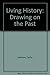 Living History: Drawing on the Past