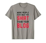 More People Have Read This Than Your Blog T-Shirt