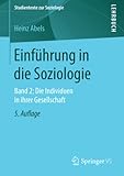 Einführung in die Soziologie: Band 2: Die Individuen in ihrer Gesellschaft (Studientexte zur Soziologie)