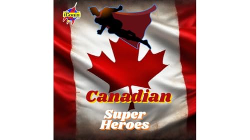 iConis EP. 230 - Our Canadian Heroes