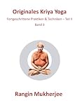  Originales Kriya Yoga: Fortgeschrittene Praktiken & Techniken – Teil II - Band 3 (Deutsche Ausgabe) (Sri Mukherjee – ganze Serie (Deutsch), Band 3)