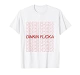 Dinkin Flicka Hilarious T-Shirt