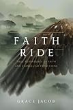 Faith Ride: True Adventures of Faith and Evangelism from China
