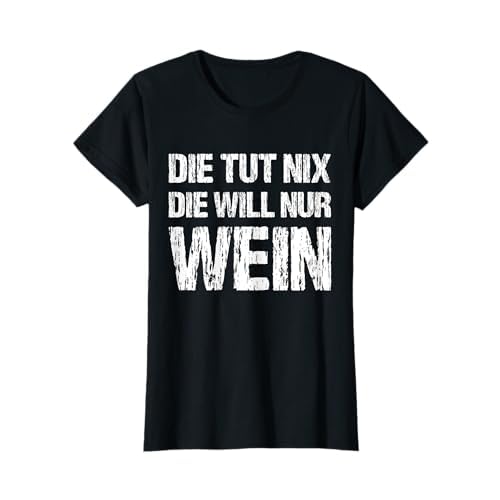 Damen Die Tut Nix Will Nur Wein Rotwein Weintrinkerin Winzer Fun T-Shirt