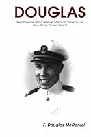 Douglas -The Chronicle of a Common Man's Uncommon Life, One Which Almost Wasn't B002AD11C6 Book Cover