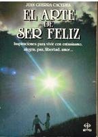 El Arte De Ser Feliz [Spanish] 8476402031 Book Cover