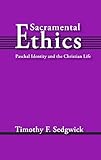 Sacramental Ethics: Paschal Identity and the Christian Life
