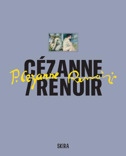 Cézanne/Renoir: Masterpieces from the Musée De L’orangerie and the Musée D’orsay