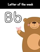 Letter of the Week Activity Workbook: Comprehensive Letter 'B' Learning with Practice Pages – Ideal Homeschool Curriculum: Workbook For Preschool & ... Workbooks For Preschool & Kindergarten) B0D7Z87BM6 Book Cover