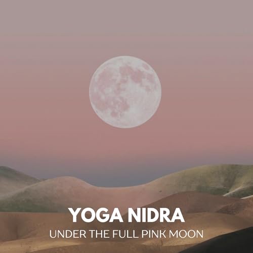 Yoga Nidra Under the Full Pink Moon