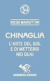 chinaglia arreda  Chinaglia. L\'arte del gol e di mettersi nei guai