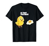 is That You Bro Funny Chick Egg Meme Humor Food Pun T-Shirt