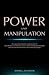 Power und Manipulation: Der ungerechte Vorteil der erfolgreichsten 1% - Lerne die Kunst des Menschen Lesens, meistere Manipulationstechniken und nutze die Macht der Gesetze der dunklen Psychologie Wer macht günstig Kaufen-Power und Manipulation: Der ungerechte Vorteil der erfolgreichsten 1% - Lerne die Kunst des Menschen Lesens, meistere Manipulationstechniken und nutze die Macht der Gesetze der dunklen Psychologie