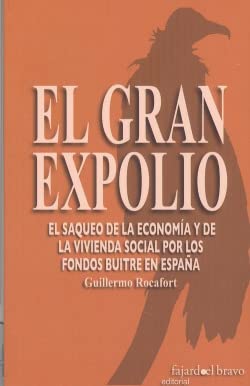 Portada de EL GRAN EXPOLIO El saqueo de la economía y de la vivencia social por fondos