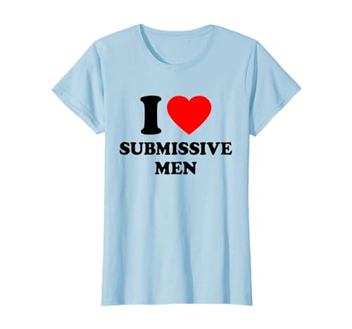I Love Submissive Men T-Shirt