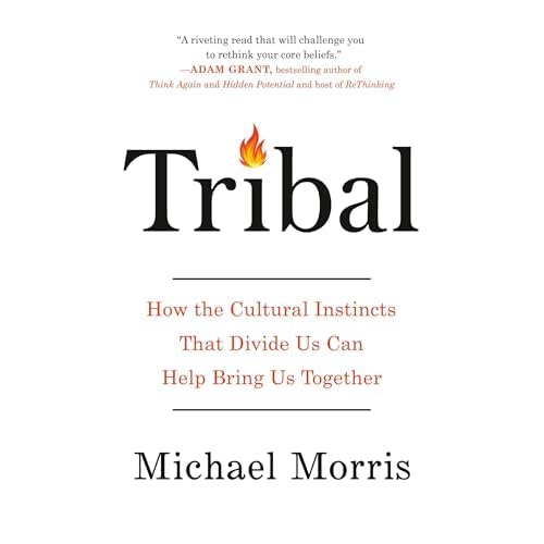 Page de couverture de Tribal: How the Cultural Instincts That Divide Us Can Help Bring Us Together Audiobook by Michael Morris