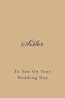 Sister: To You On Your Wedding Day 1979364761 Book Cover