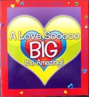 A Love so Big! It's Amazing! 1933234911 Book Cover