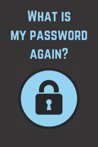 What is my password again?: Password Log Book to write information about website or application ( Name, Username, Email, Password/Pin, Security ... 120 pages, ( 6” x 9” ), ( lock icon cover )