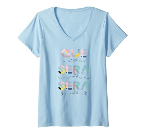 Womens Que Sera Sera Whatever Will Be Spanish Phrase Typography Art V-Neck T-Shirt