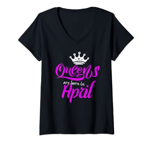 Mujer Las reinas nacen en abril Lindas mujeres de cumpleaños Bday Girls Camiseta Cuello V