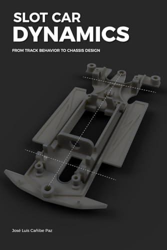 Slot Car Dynamics: From track behavior to chassis design