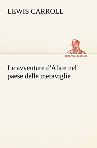 Le avventure d'Alice nel paese delle meraviglie (Italian Edition)