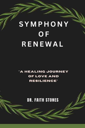 Symphony Of Renewal: "A Healing Journey of Love and Resilience"
