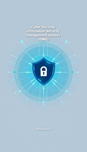 Cyber Security information security management system (ISMS) (Cyber Security Series 5)