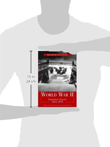 World War II: Northwest Europe, 1944-1945 (World War II: Essential Histories)
