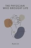 The Physician Who Brought Life: a Christian allegory