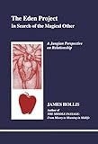 The Eden Project: In Search of the Magical Other (Studies in Jungian Psychology By Jungian Analysis, 79)