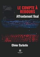 Le compte à rebours: Tome V: Affrontement final (French Edition) B08DC9ZZWJ Book Cover