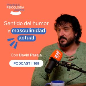 Sentido del humor y masculinidad actual. Con David Pareja. -podcast#169 Podcast Por capa