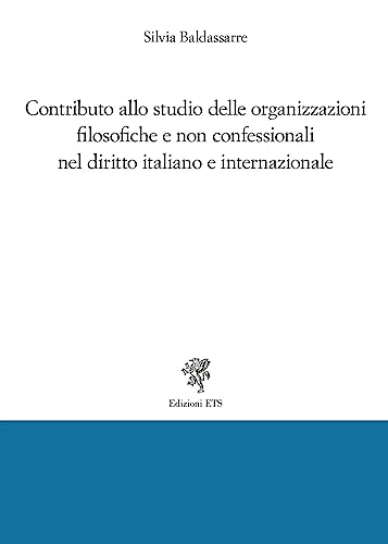 Contributo allo studio delle organizzazioni filosofiche e non confessionali nel diritto italiano e internazionale