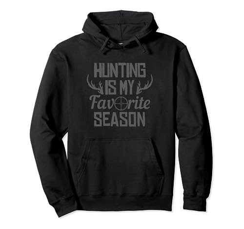 Hunting Is My Favorite Season - Cazador de alces de ciervos Sudadera con Capucha