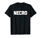 Necro T-Shirt funny saying sarcastic novelty humor cute cool T-Shirt