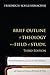 Brief Outline of Theology as a Field of Study, Third Edition: Revised Translation of the 1811 and 1830 Editions, with Essays and Notes by Terrence N. Tice