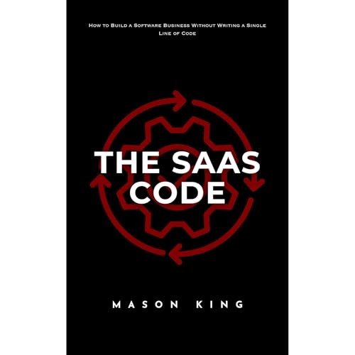 The SaaS Code: How to Build a 7-Figure Software Business Without Writing a Single Line of Code | Mason King episode artwork