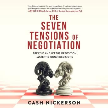 Seven Tensions of Negotiation - Cash Nickerson