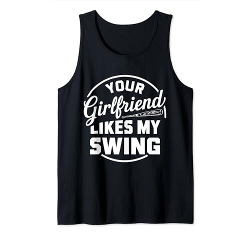 Funny Baseball Quote Your Girlfriend Likes My Swing Débardeur